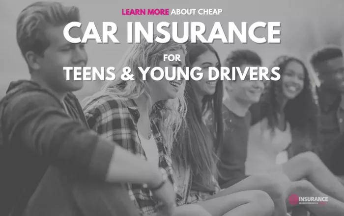 Get Cheap Auto Insurance for Teens & Young Drivers