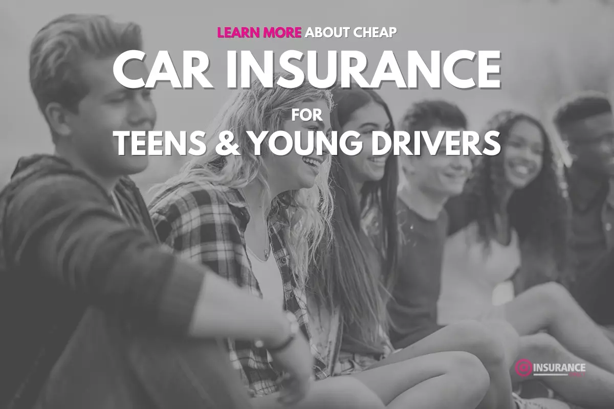 Get Cheap Auto Insurance for Teens & Young Drivers